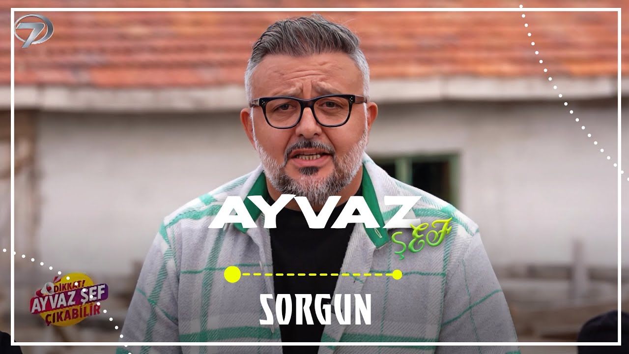 Dikkat Ayvaz Şef Çıkabilir 22. Bölüm Sorgun 