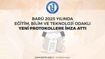 Bartın Üniversitesi (BARÜ) 2025 yılında imzaladığı yeni iş birliği protokolleriyle