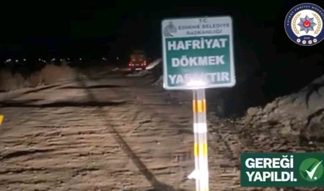 Edirne’de yol kenarına hafriyat dökerek çevreyi kirleten ve trafik güvenliğini
