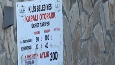 Kilis Belediyesine ait kapalı otoparkta ücretlere yüzde 100 oranında zam