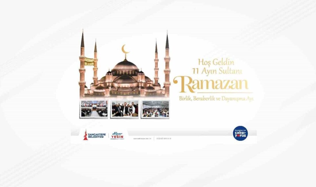 Sancaktepe Belediyesi, “11 Ayın Sultanı” Ramazan ayını ilçede birlik, beraberlik