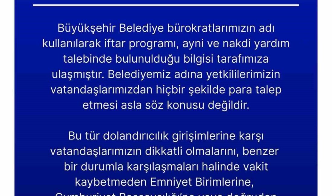 Erzurum Büyükşehir Belediyesi, Ramazan Ayı münasebetiyle vatandaşları uyardı. Uyarıda; bürokratların