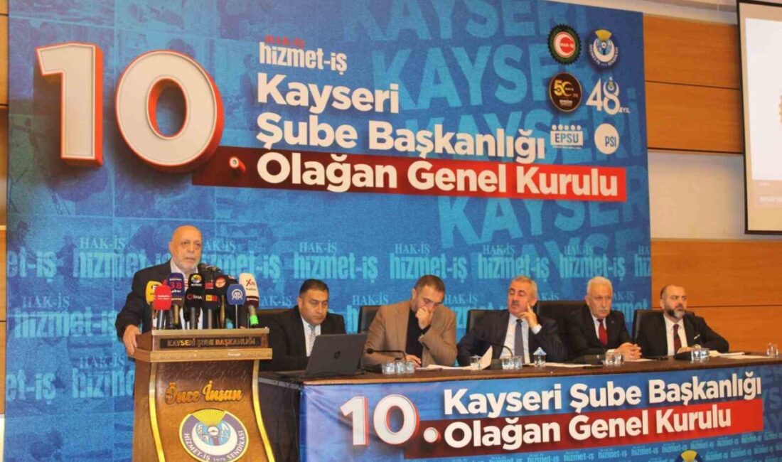 Hizmet-İŞ Sendikası Kayseri Şubesi’nin 10. Olağan Genel Kurulu’na katılan Hak-İş