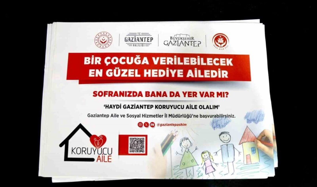 Gaziantep Büyükşehir Belediyesi’nin ortaklığında, Gaziantep Valiliği koordinasyonunda, Gaziantep’te koruyucu aile