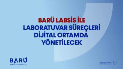 Bartın Üniversitesi (BARÜ) tarafından laboratuvar süreçlerinin daha etkin ve sürdürülebilir