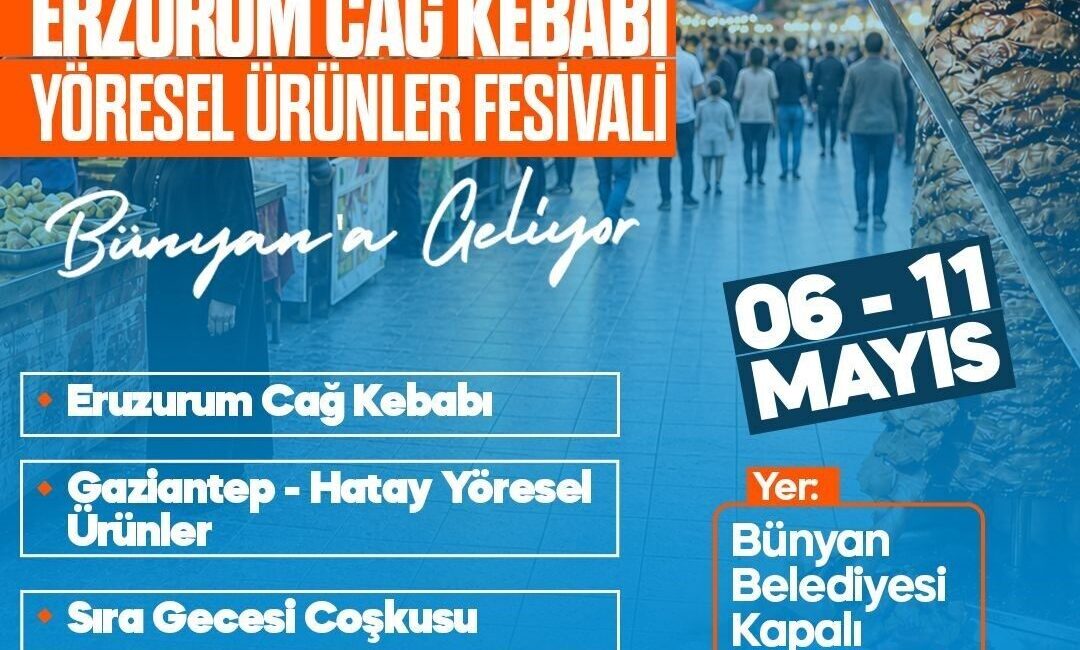 Kayseri’nin Bünyan ilçesinde, Erzurum Cağ Kebabı ve yöresel ürünlerin tanıtılacağı