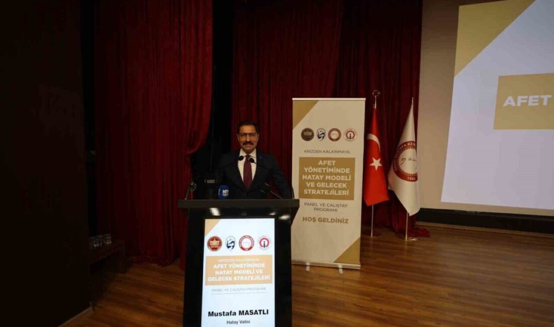 Hatay’da kamu kurumlarının iş birliğiyle düzenlenen “Krizden Kalkınmaya: Afet Yönetiminde