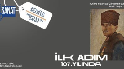 İş Sanat Anadolu Sergileri’nin “İlk Adım 107. Yılında” başlıklı yeni