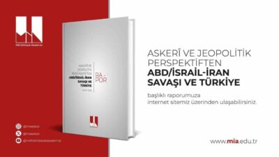 Milli İstihbarat Akademisi (MİA) tarafından yayımlanan “Askeri ve Jeopolitik Perspektiften