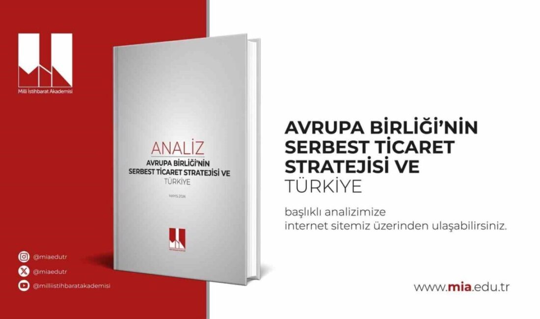 Milli İstihbarat Akademisi tarafından yayımlanan “Avrupa Birliği’nin Serbest Ticaret Stratejisi