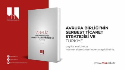 Milli İstihbarat Akademisi tarafından yayımlanan “Avrupa Birliği’nin Serbest Ticaret Stratejisi