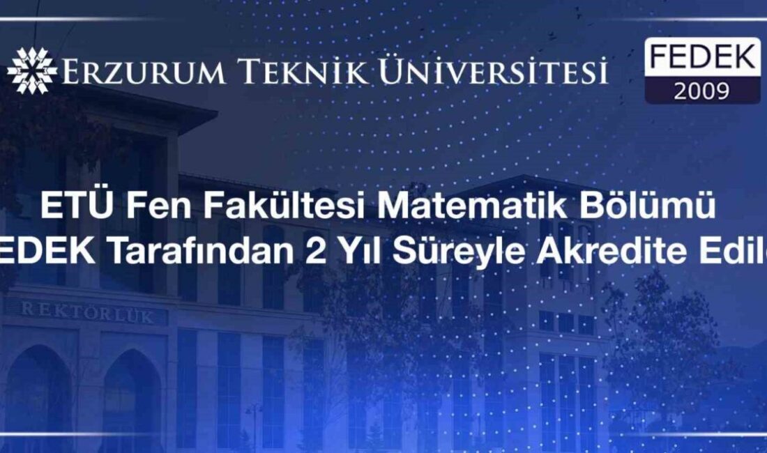 Erzurum Teknik Üniversitesi (ETÜ) Fen Fakültesi Matematik Bölümü Lisans Programı,
