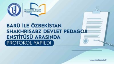 Bartın Üniversitesi (BARÜ) ile Özbekistan Shakhrisabz Devlet Pedagoji Enstitüsü (SHDPI)
